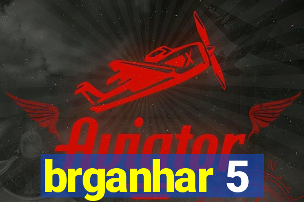 brganhar 5